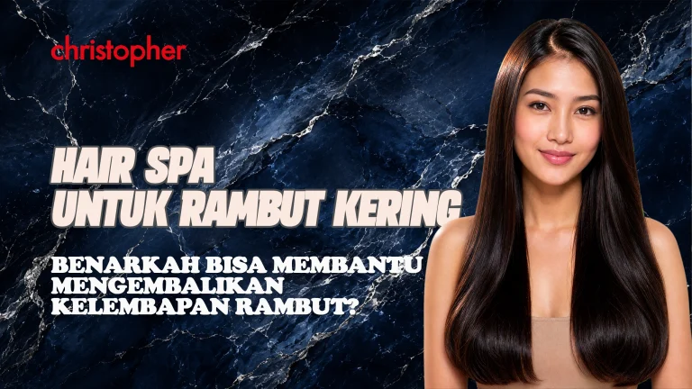 Hair Spa untuk rambut kering membantu menjaga kelembapan dan kelembutan rambut di Christopher Salon