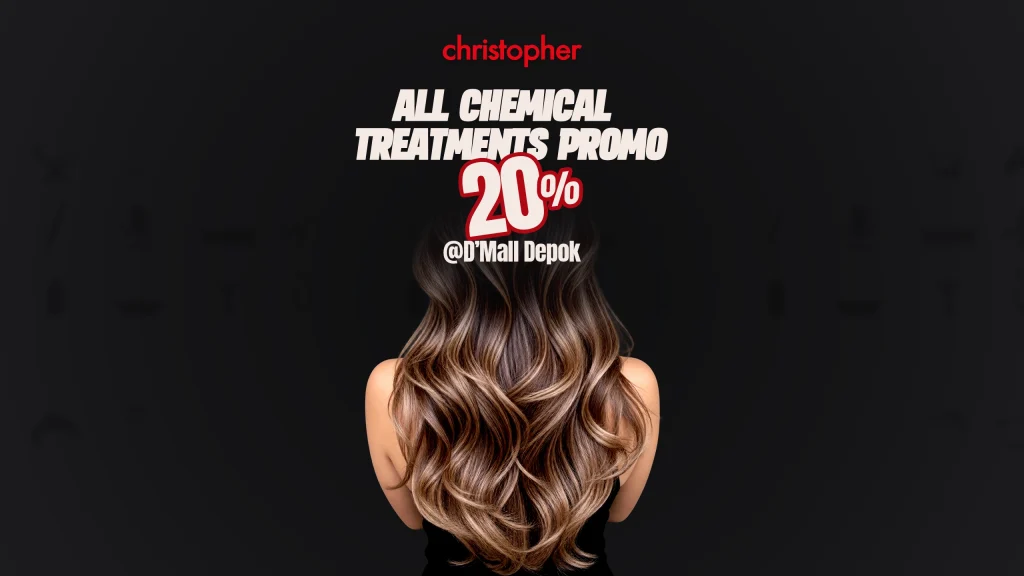 Promo Christopher Salon D'Mall Depok diskon 20 persen untuk chemical treatment dan hair coloring